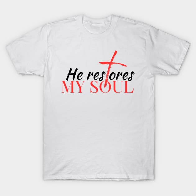 He Restores My Soul Christian T-Shirt by PurePrintTeeShop